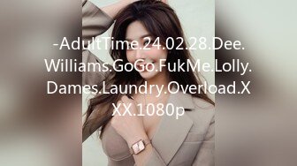 -AdultTime.24.02.28.Dee.Williams.GoGo.FukMe.Lolly.Dames.Laundry.Overload.XXX.1080p