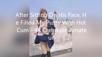 After Sitting On His Face, He Filled My Pussy With Hot Cum - 4K Creampie Amateur